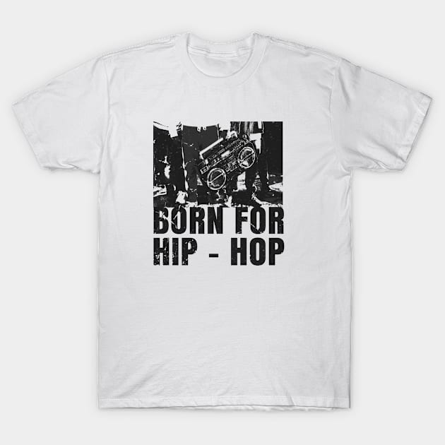 Born For Hip - Hop T-Shirt by callejon